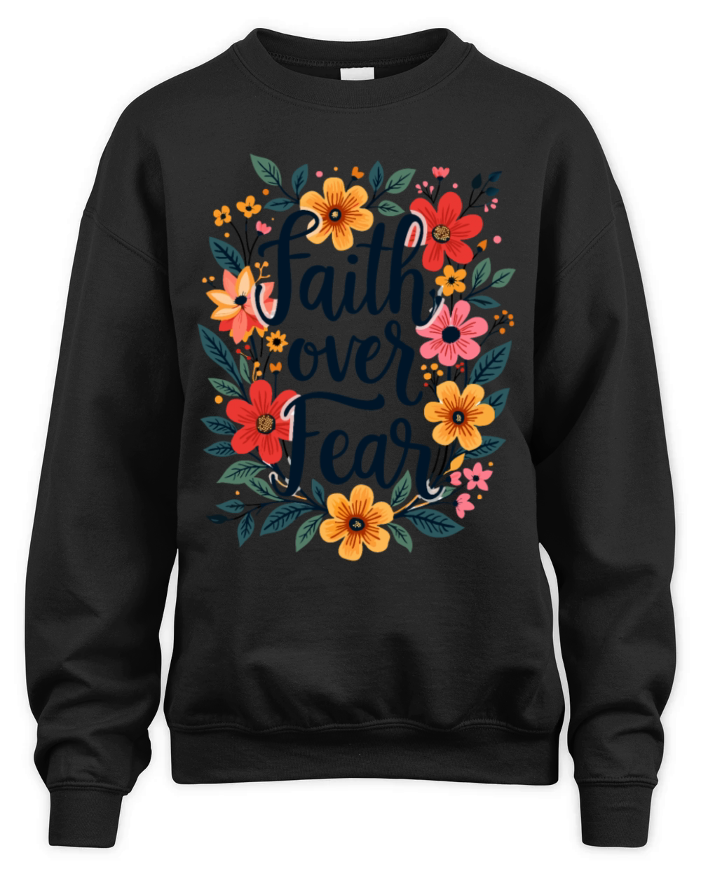 Faith Over Fear Christian Quote Flower Floral Unisex Premium Crewneck Sweatshirt