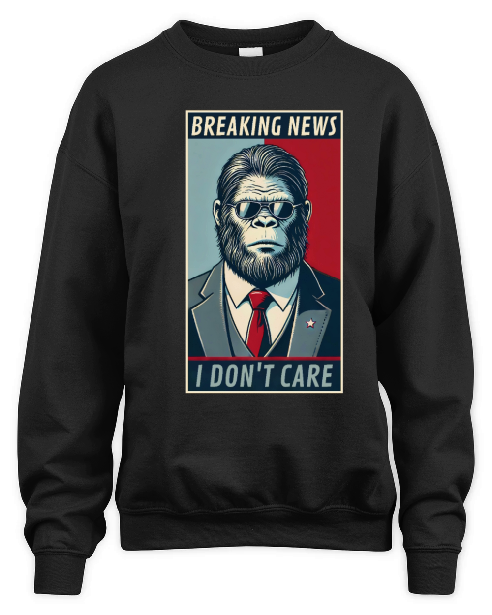 Funny Bigfoot Breaking News I dont Care Sarcastic Unisex Premium Crewneck Sweatshirt
