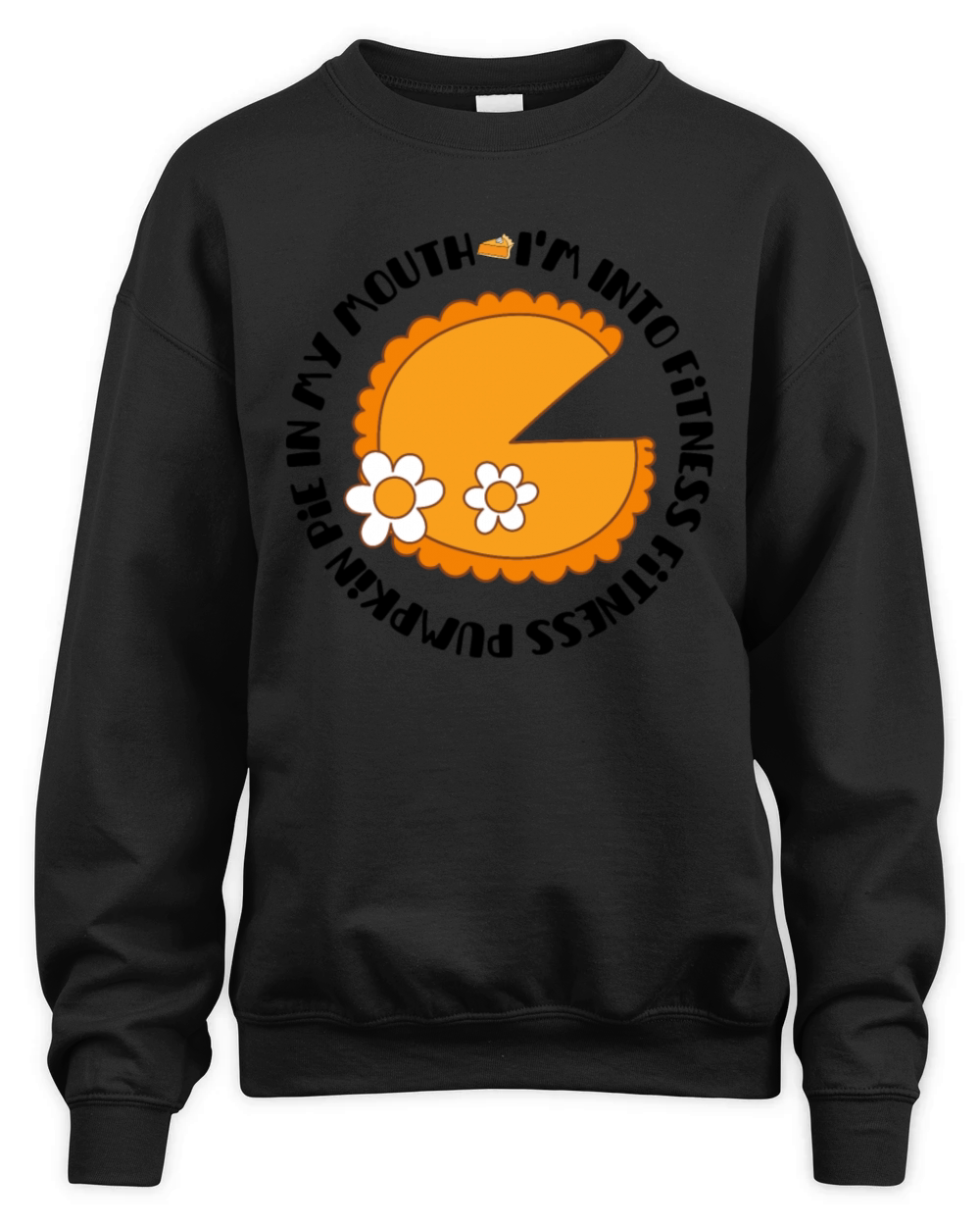 Im Into Fitness Fitness Pumpkin Pie In My Mouth Unisex Premium Crewneck Sweatshirt