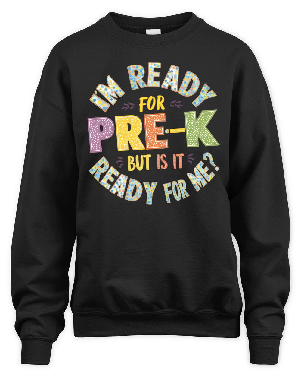 Im Ready Pre K But Is It Ready For Me Unisex Premium Crewneck Sweatshirt