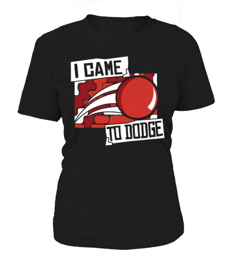 I Came To Dodge Game Prisonball Team Player Women's T-Shirt