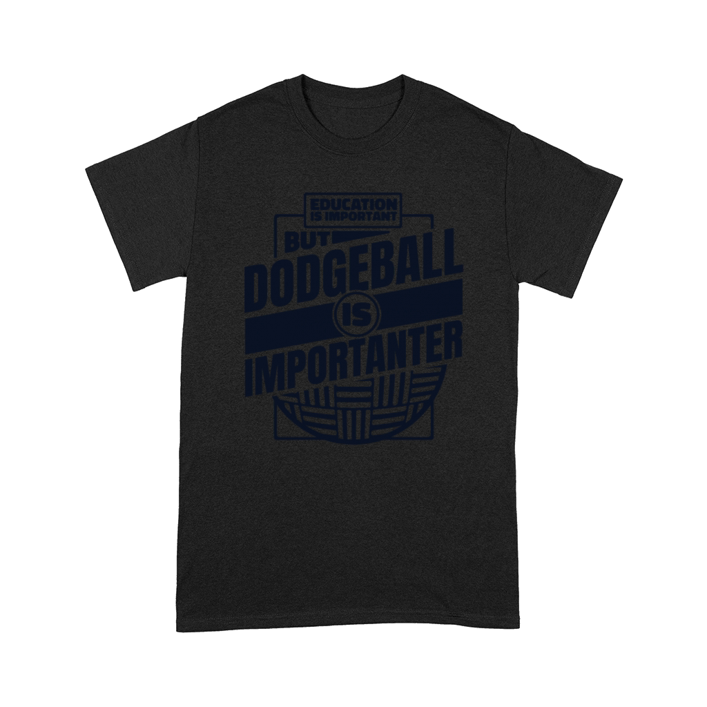 Education Is Important But Dodgeball Is Comfort T-shirt