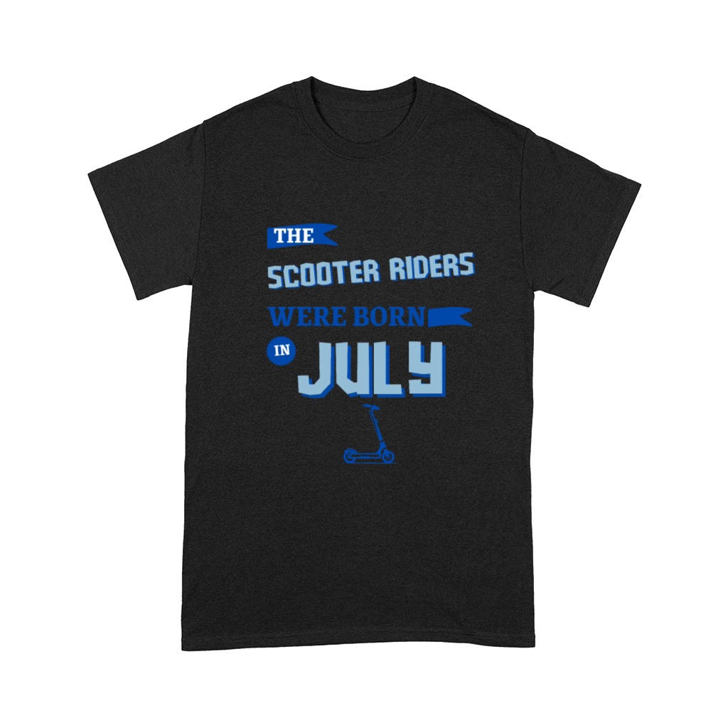 The scooter riders were born in july Comfort T-shirt