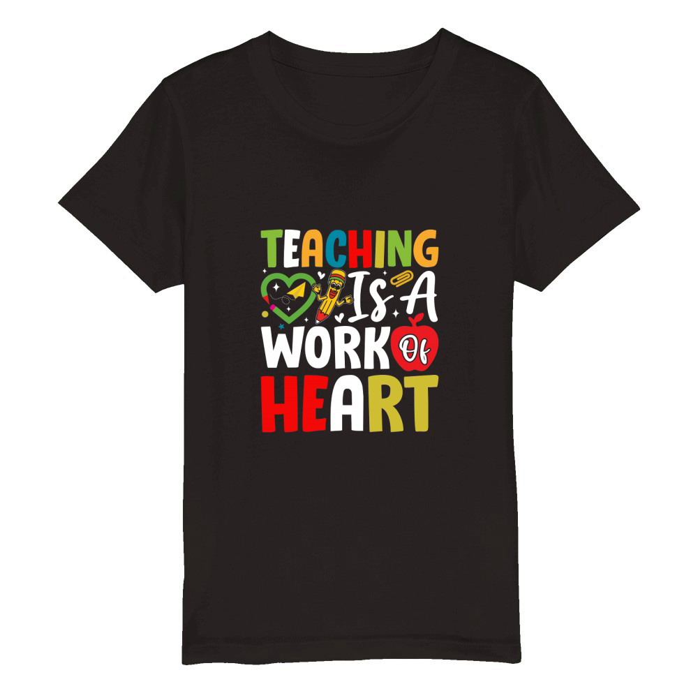 TEACHING IS A WORK OF HEART Organic Kids Crewneck T-shirt
