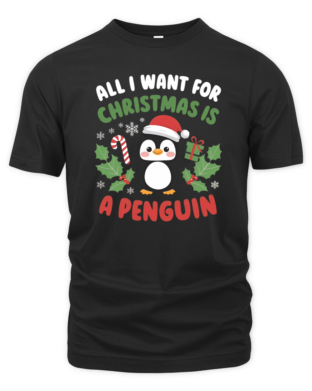 All I Want For Christmas is A Penguin Organic Unisex T-shirt