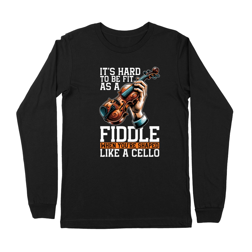 Fiddle Its Hard To Be Fit As A String Instrument Premium Long Sleeve