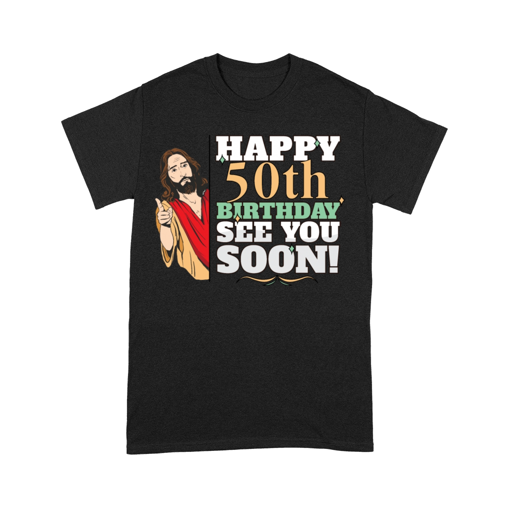 Happy 50th Birthday See You Soon Funny Jesus Meme Premium T-shirt