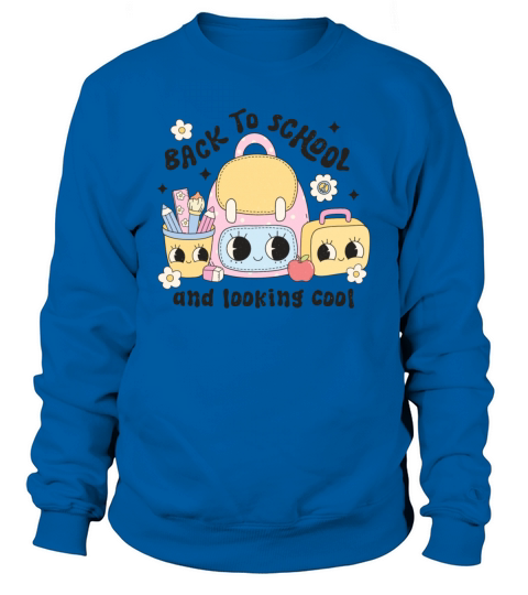 Back to school and looking cool Sweatshirt Unisex