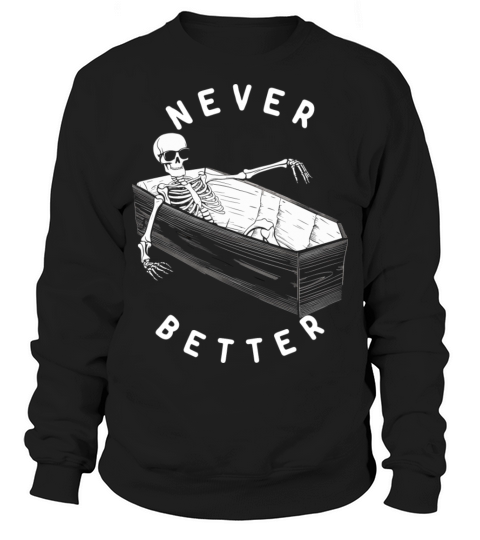 Never Better Vintage T-Shirt Design Sweatshirt Unisex