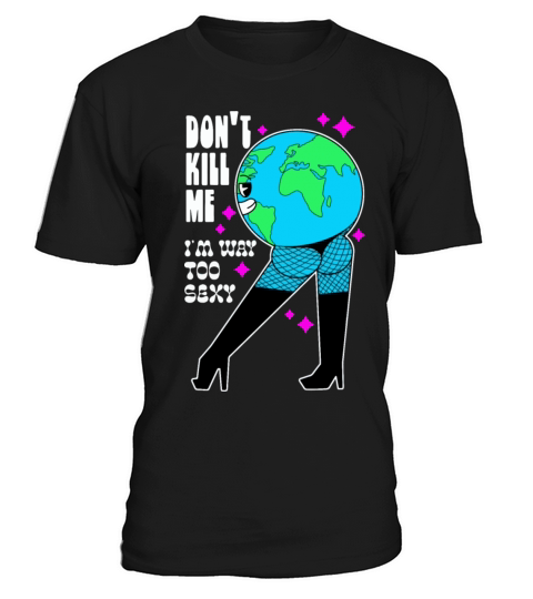 Im way too sexy T-Shirt Unisex