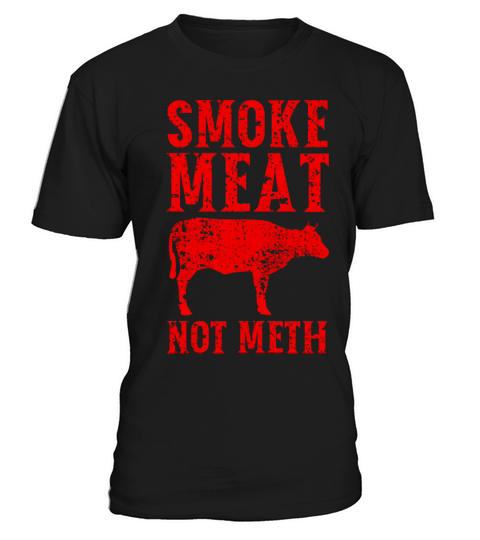 Smoke Meat Not Meth T-Shirt Unisex