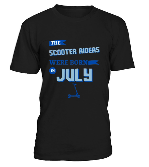 The scooter riders were born in july T-Shirt Unisex