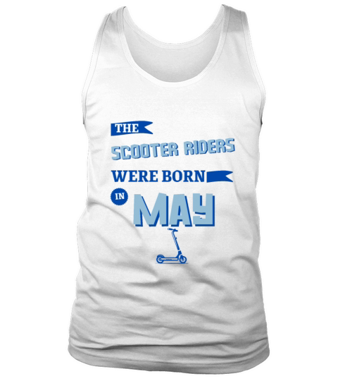 The scooter riders were born in may Tank Top Unisex