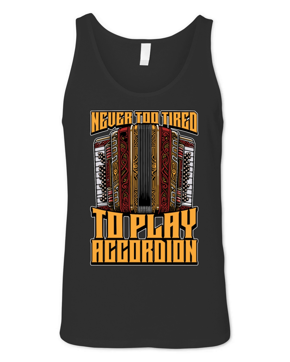 Accordion Never Too Tired To Play Wind Instrument Unisex Jersey Tank