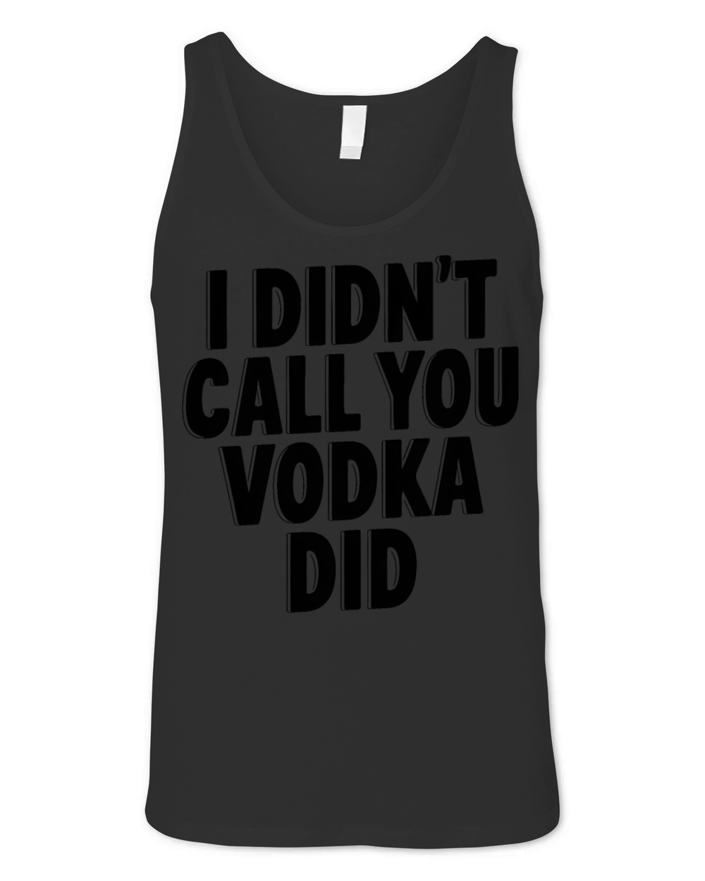 I didnt call you vodka did Unisex Jersey Tank