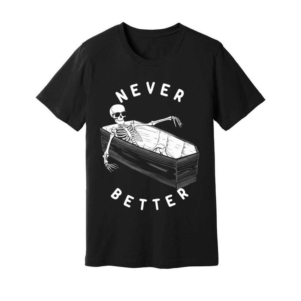 Never Better Vintage T-Shirt Design Unisex Jersey Tee