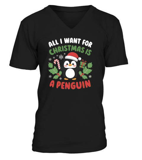 All I Want For Christmas is A Penguin V-Neck T-shirt