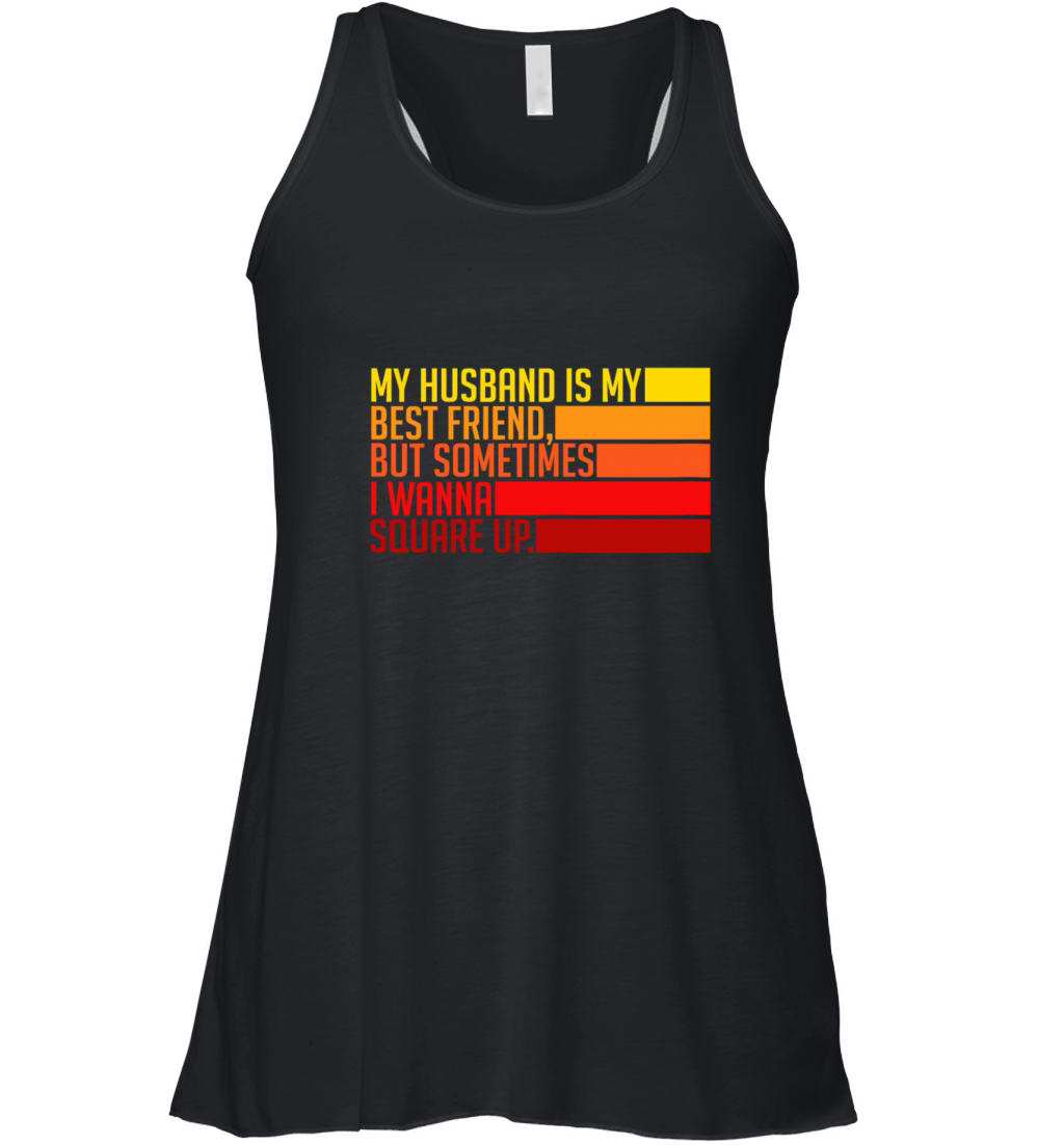 Womens My Husband Is My Best Friend But Sometimes Women's Flowy Tank Top