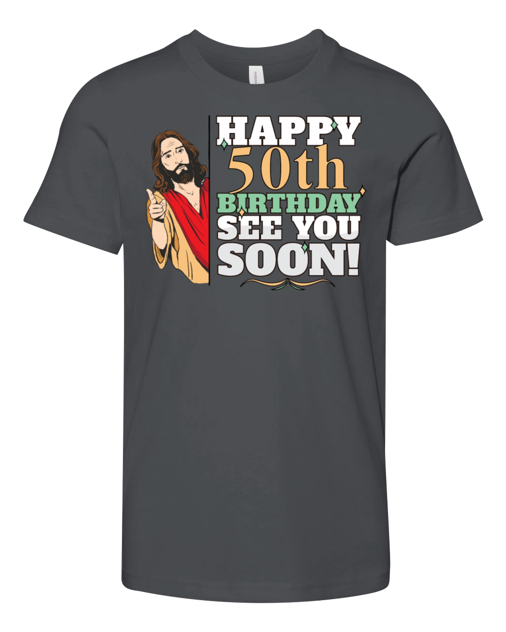 Happy 50th Birthday See You Soon Funny Jesus Meme Youth Unisex Jersey Tee