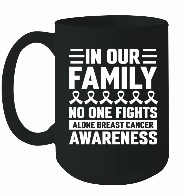In Our Family No One Fights Alone Breast Cancer Awareness.Breast Cancer Ceramic Mug