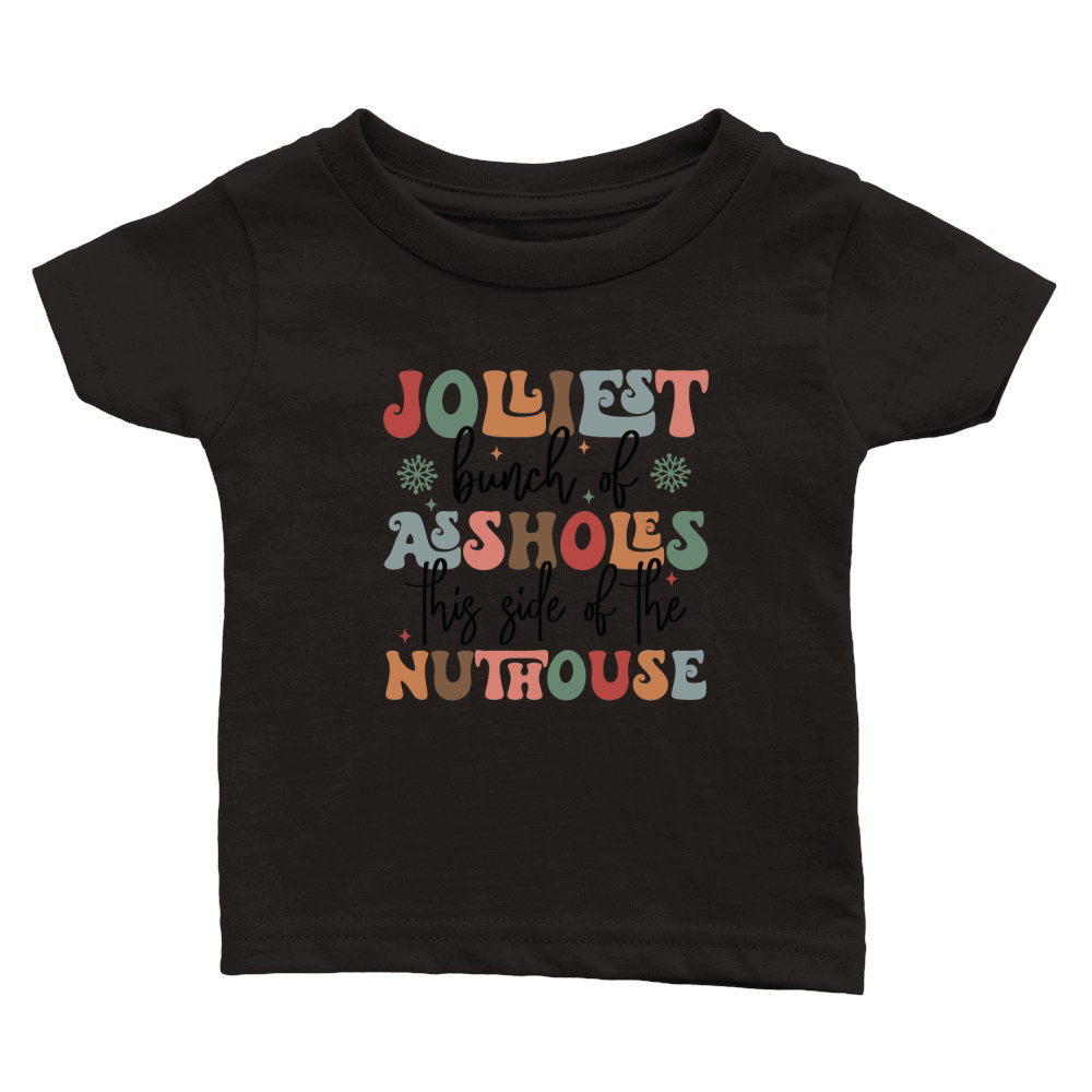 Jolliest bunch of assholes This side of the nuthouse Classic Baby Crewneck T-shirt