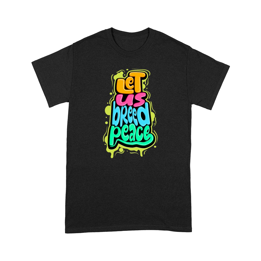 Let us breed peace Comfort T-shirt