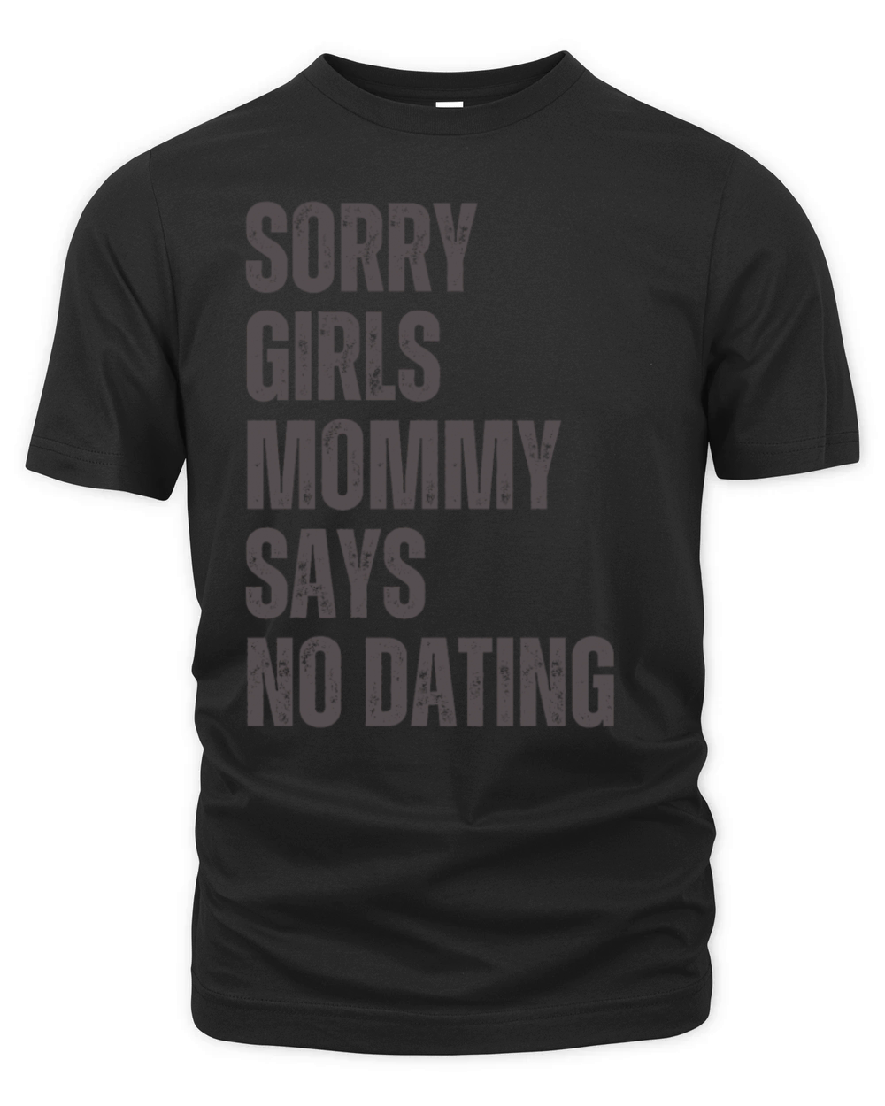 Sorry Girls Mommy Says No Dating Organic Unisex T-shirt