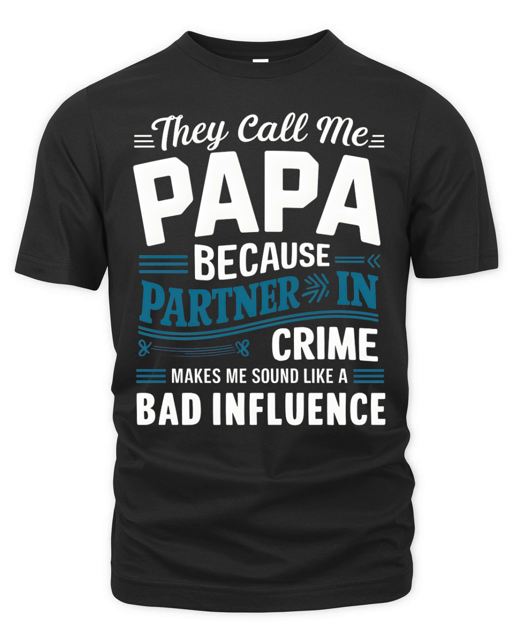 They call me papa because partner in crime makes me sound like a bad influence Organic Unisex T-shirt