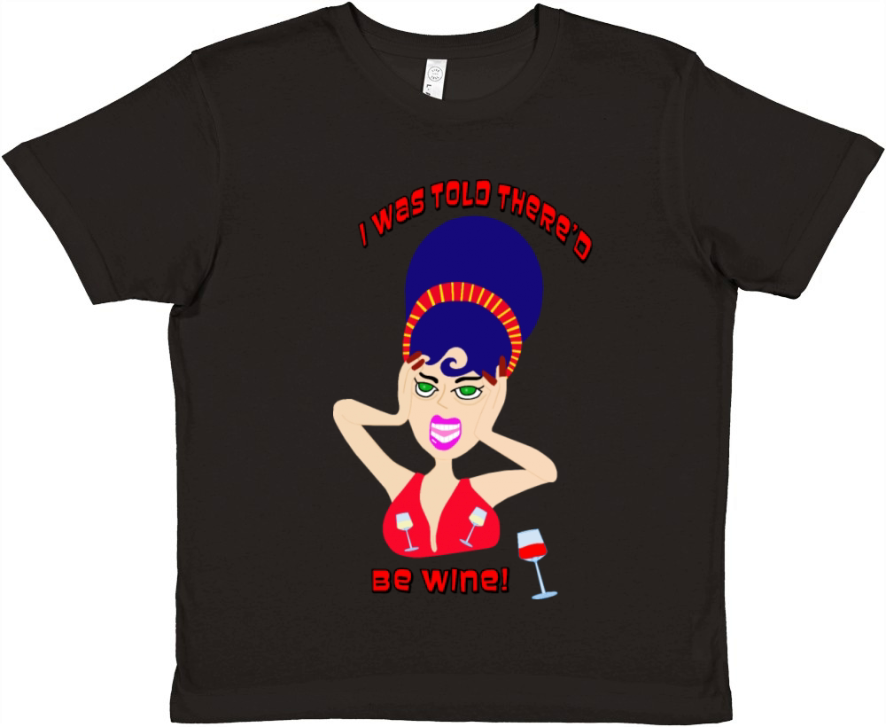 I was told thered be wine Premium Kids Crewneck T-shirt