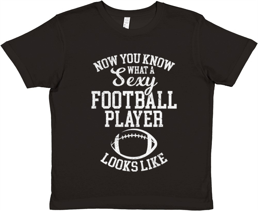 Now You Know What A Sexy Football Player Looks Lik Premium Kids Crewneck T-shirt