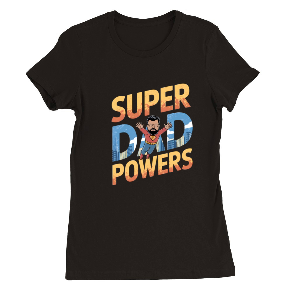 Super Dad Powers T-Shirt Premium Womens Crewneck T-shirt