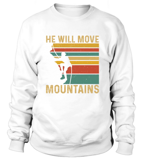 HE WILL MOVE MOUNTAINS Sweatshirt Unisex