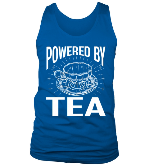 Tea Lover Tea Drinker Quotes Powered By Tea Tank Top Unisex