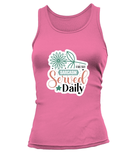 Fresh Sarcasm Served Daily Tank top Woman