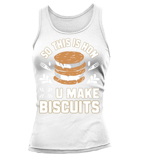 So This is How U Make Biscuits Tank top Woman