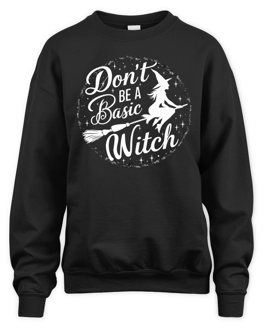 Dont Be a Basic Witch Unisex Premium Crewneck Sweatshirt