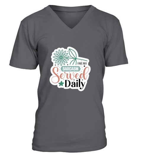 Fresh Sarcasm Served Daily V-Neck T-shirt