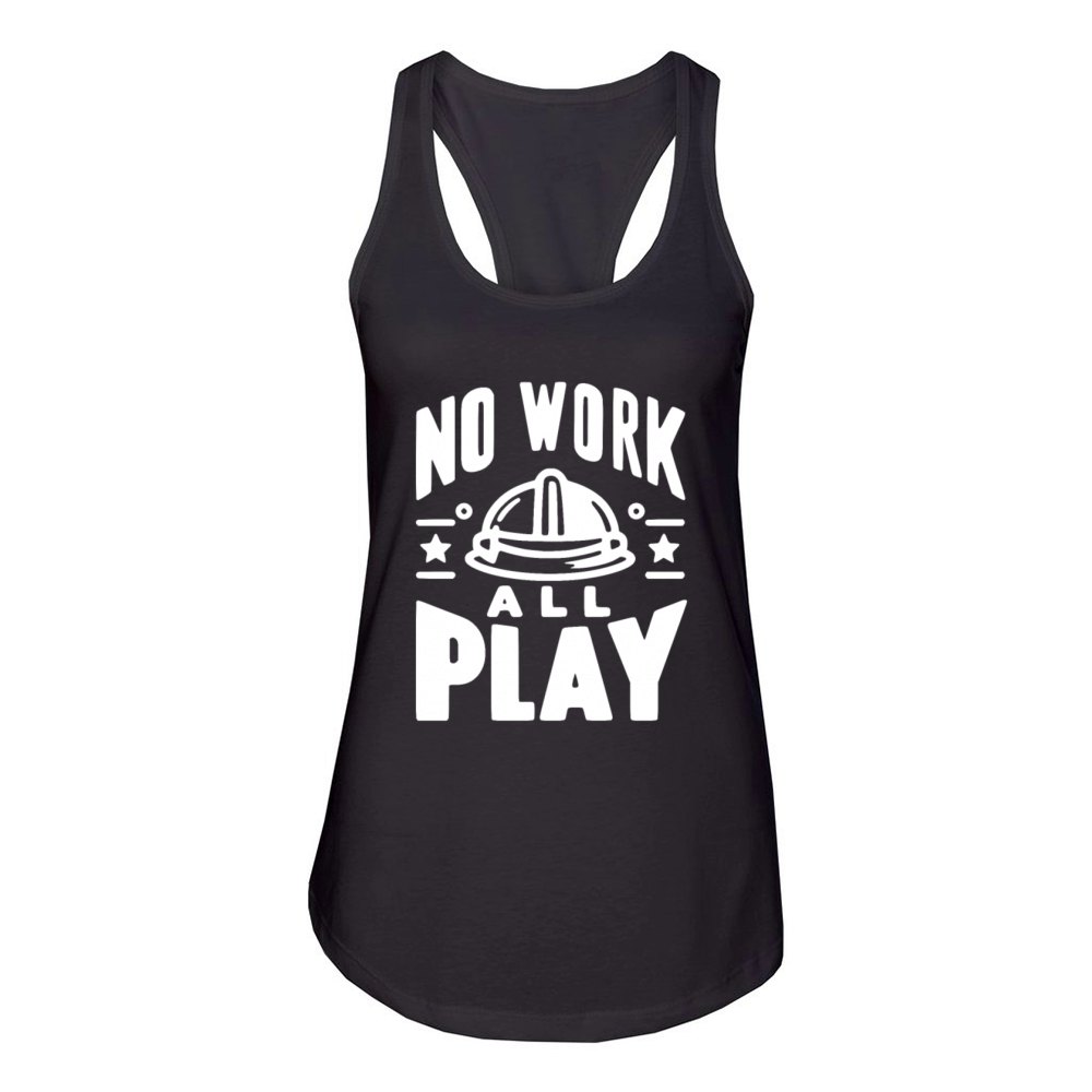 No Work All Play Women's Racerback Tank