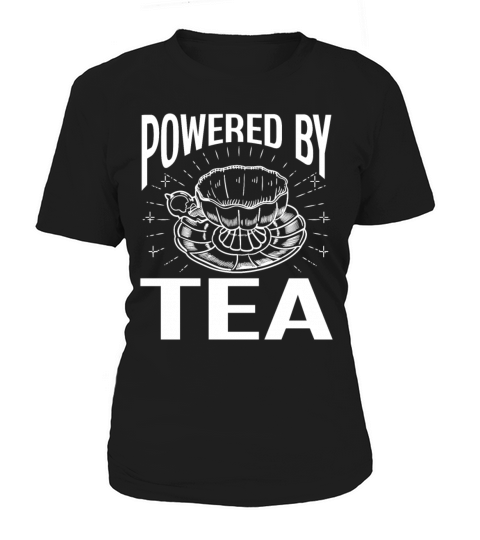 Tea Lover Tea Drinker Quotes Powered By Tea Women's T-Shirt
