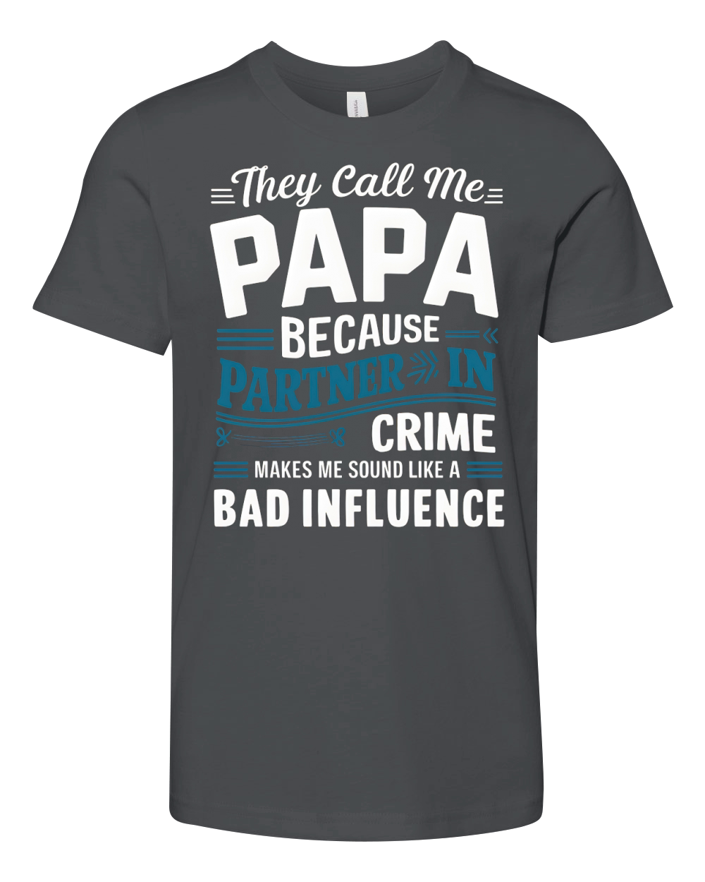 They call me papa because partner in crime makes me sound like a bad influence Youth Unisex Jersey Tee