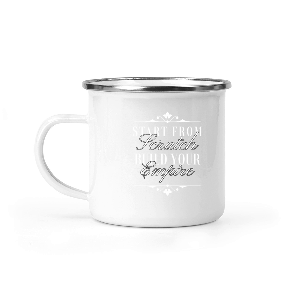 Start From Scratch Build Your Empire - Typography Camping Mug