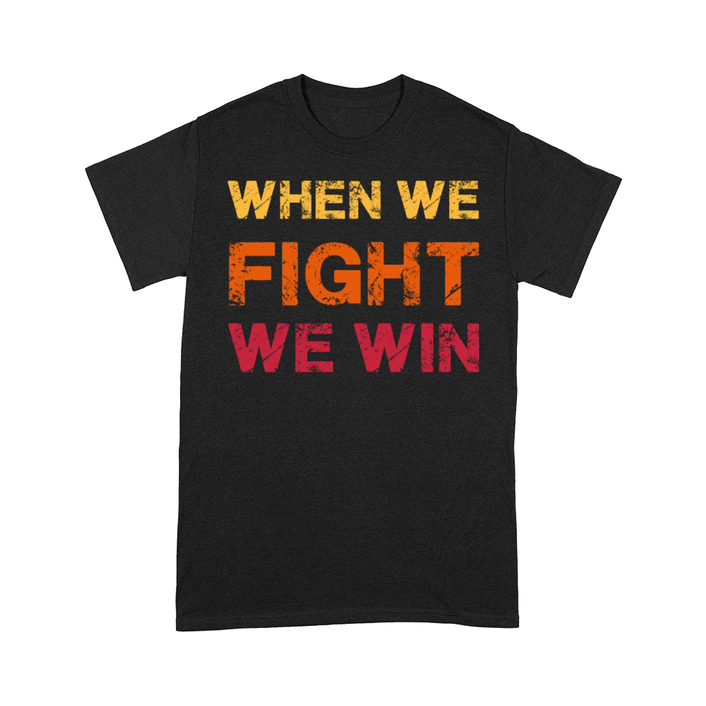 When We Fight We Win Vintage Comfort T-shirt