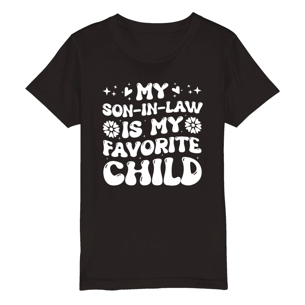 My Son in Law is my Favorite Child (2) Organic Kids Crewneck T-shirt