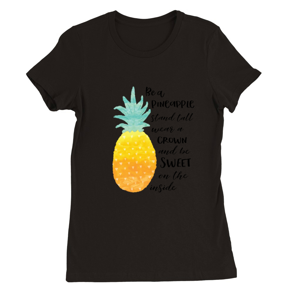 Be A Pineapple Inspirational Watercolor Typography Premium Womens Crewneck T-shirt