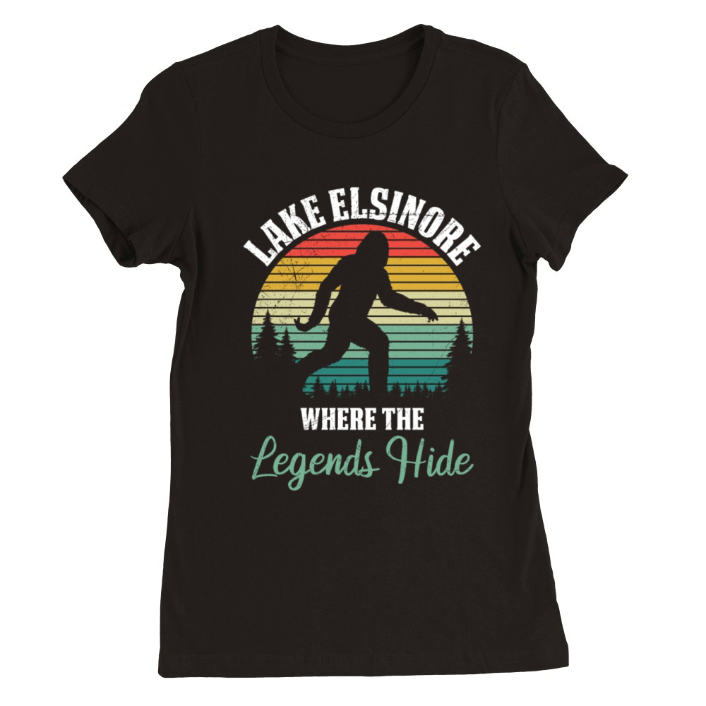 LAKE ELSINORE California WHERE THE LEGENDS HIDE Premium Womens Crewneck T-shirt
