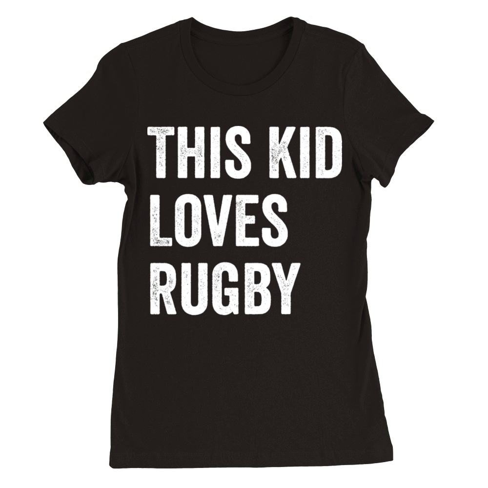 This Kid Loves Rugby Lover Premium Womens Crewneck T-shirt