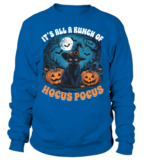 It s All A Bunch Of Hocus pocus Sweatshirt Unisex