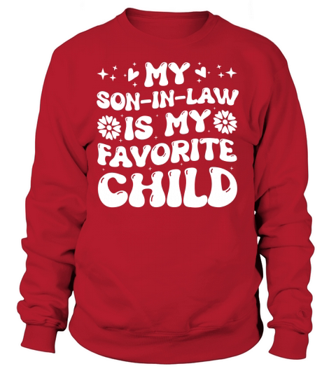 My Son in Law is my Favorite Child (2) Sweatshirt Unisex