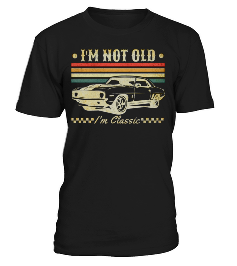 Im Not Old Im Classic Vintage Retro Car Lover T-Shirt Unisex