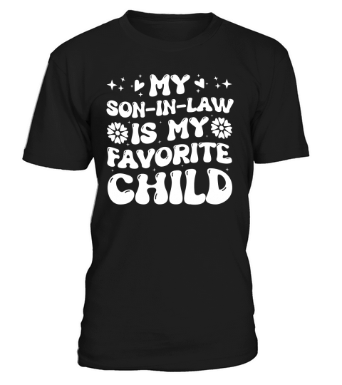 My Son in Law is my Favorite Child (2) T-Shirt Unisex